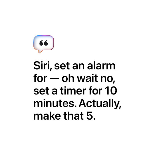 Siri, set an alarm for — oh wait no, set a timer for 10 minutes. Actually, make that 5.